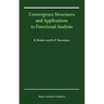 Convergence Structures and Applications to Functional Analysis