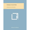 Ceramic Sculpture: Methods and Processes