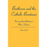 Beethoven and the Catholic Brentanos: The story behind Beethoven's Missa Solemnis