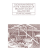 Sugar Plantations in the Formation of Brazilian Society: Bahia, 1550 1835