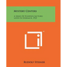 Mystery Centers: A Series Of Fourteen Lectures Given In Dornach, 1923