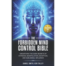 The Forbidden Mind Control Bible: (2 Books in 1) Unearthing the Dark Secrets of Hypnosis, Manipulation, Deception, and Subliminal Influence