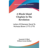 A Rhode Island Chaplain In The Revolution: Letters Of Ebenezer David To Nicholas Brown 1775-1778
