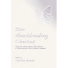 Our Heartbreaking Choices: Forty-Six Women Share Their Stories of Interrupting a Much-Wanted Pregnancy