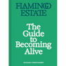 Flamingo Estate: The Guide to Becoming Alive