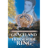 Graceland and the Horseshoe Ring