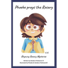 Phoebe Prays The Rosary: Rhyming Rosary Mysteries