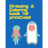 Drawing Coloring Book for Preschool: Art for kids Drawing Book for 3-11 years from scratch