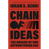 Chain of Ideas: The Origins of Our Authoritarian Age