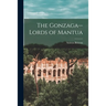 The Gonzaga--lords of Mantua