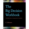 The Big Decision Workbook: A Self-Help Guide to Untangling Life's Conundrums