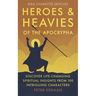 Heroes and Heavies of the Apocrypha: Discover Life-Changing Spiritual Insights from 100 Intriguing Characters