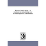 Report of John B. Jervis ... in relation to the railroad bridge over the Mississippi River, at Rock Island.