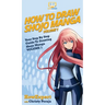 How To Draw Shojo Manga: Your Step By Step Guide To Drawing Shojo Manga VOLUME 1