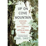 Up on Cove Mountain: Adventure, Tragedy, and a Quest for Meaning on the Appalachian Trail