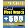 The Mighty Spanish Word Search - 500 Puzzles for Adults - Delta Classics - Giant Edition - Find 10,000 Words, the Ultimate Challenge!