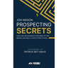 Prospecting Secrets: Learn How Top Prospectors Find Leads, Fill their Pipeline, and Stay in Control of their Income