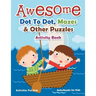 Awesome Dot To Dot, Mazes & Other Puzzles Activity Book - Activities For Kids
