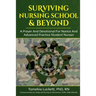 Surviving Nursing School & Beyond: A Prayer and Devotional for Novice and Advanced Practice Student Nurses