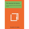 The Master of Geneva: A Novel Based on the Life of John Calvin