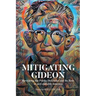 Mitigating Gideon: Revisiting the Public Defender and Its Role in an Equitable America