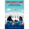 Doing Identity Labor: How Mixed-Race Politicians Disrupt Descriptive Representation