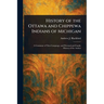 History of the Ottawa and Chippewa Indians of Michigan
