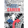 How to Choose Your Perfect Career: "A Handbook for Making Sound Career Decisions"