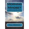 Morning Mindset: a 30 Day Plan for a More Positive and Productive Life