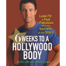 6 Weeks to a Hollywood Body: Look Fit and Feel Fabulous with the Secrets of the Stars