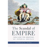 Scandal of Empire: India and the Creation of Imperial Britain