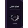 Among the Great Masters of Oratory: Scenes in the Lives of Famous Orators
