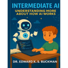 Intermediate AI: Understanding More About How AI Works