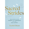 Sacred Strides: Walking in the Power and Presence of the Holy Spirit