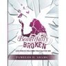 Beautifully Broken: and the 31 Prayers that Saved Me