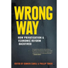 Wrong Way: How Privatisation & Economic Reform Backfired