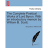 The Complete Poetical Works of Lord Byron. With an introductory memoir by William B. Scott.
