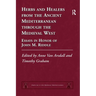 Herbs and Healers from the Ancient Mediterranean through the Medieval West: Essays in Honor of John M. Riddle