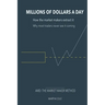 How the Market Makers extract millions of dollars a day and how to grab your sha: The Market Makers Method