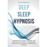 Deep Sleep Hypnosis: Fall Asleep Fast, Smarter And Better With Self-Hypnosis Techniques. A Mindfulness Guide To Say Stop Anxiety, Overthink