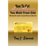 How To Get Anything You Want From God