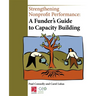 Strengthening Nonprofit Performance: A Funder's Guide to Capacity Building