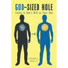 God-Sized Hole: Living in God's Will or Your Own