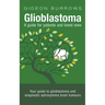 Glioblastoma: A Guide for Patients and Loved Ones