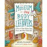 The Museum of Odd Body Leftovers: A Tour of Your Useless Parts, Flaws, and Other Weird Bits