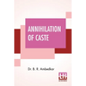 Annihilation Of Caste: With A Reply To Mahatma Gandhi