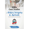 100+ Case Studies in Ethics, Integrity and Aptitude