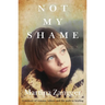 Not My Shame: A memoir of trauma, taboos and the path to healing