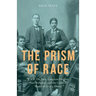 The Prism of Race: W.E.B. Du Bois, Langston Hughes, Paul Robeson, and the Colored World of Cedric Dover