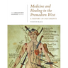 Medicine and Healing in the Premodern West: A History in Documents: (From the Broadview Sources Series)